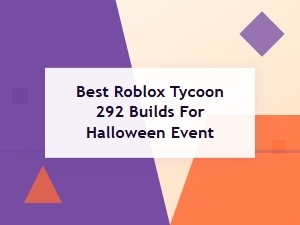 Best Roblox Tycoon 292 Builds for Halloween