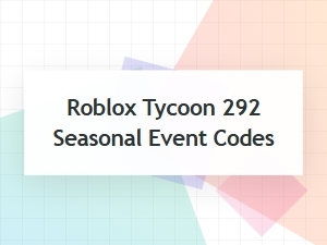Unlock Roblox Tycoon 292's Seasonal Secrets